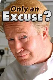 Only an Excuse? tv show poster