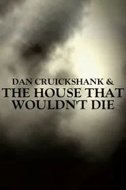 Dan Cruickshank & The House That Wouldn't Die movie poster