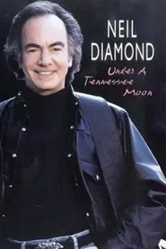 Neil Diamond: Under a Tennessee Moon movie poster