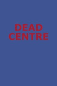 Dead Centre movie poster
