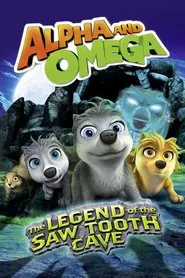 Alpha and Omega: The Legend of the Saw Tooth Cave movie poster