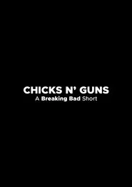 Chicks N' Guns: A Breaking Bad Short movie poster
