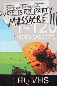 Poster do filme Dude Bro Party Massacre III