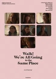 Poster do filme Walk! We're All Going to the Same Place