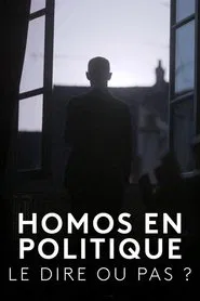Homos en politique, le dire ou pas ? movie poster