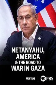 Poster do filme Netanyahu, America & the Road to War in Gaza