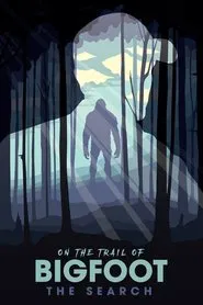 On the Trail of Bigfoot: The Search movie poster