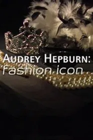 Audrey Hepburn: Fashion Icon movie poster