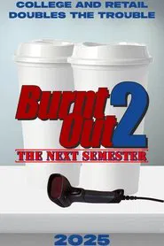 Burnt Out 2: The Next Semester movie poster