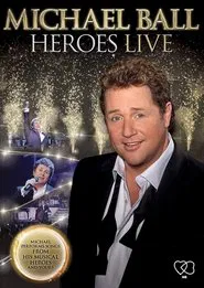 Michael Ball - Heroes Live movie poster