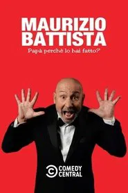 Maurizio Battista: Papà, perché lo hai fatto? movie poster