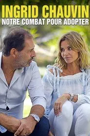 Ingrid Chauvin : notre combat pour adopter movie poster