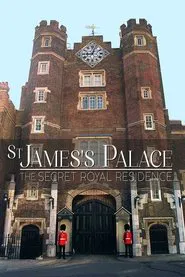St James's Palace: The Secret Royal Residence movie poster