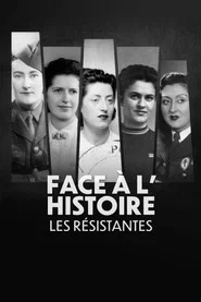 Face à l'histoire : les Résistantes tv show poster