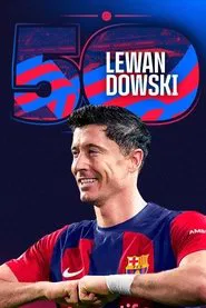Lewandowski: 50 goals as a Blaugrana movie poster