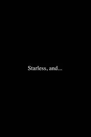 Starless, and... movie poster
