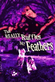 THAT REALLY RUFFLES MY FEATHERS movie poster