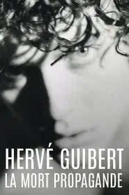 Hervé Guibert, la mort propagande movie poster
