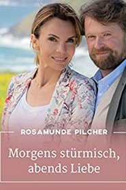 Rosamunde Pilcher: Morgens stürmisch, abends Liebe movie poster