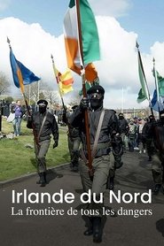 Irlande du Nord, la frontière de tous les dangers movie poster