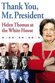 Thank You, Mr. President: Helen Thomas at the White House movie poster