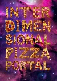 Interdimensional Pizza Portal movie poster