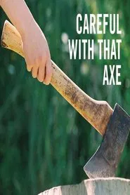 Careful with that Axe! movie poster