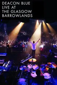 Deacon Blue Live At The Glasgow Barrowlands movie poster