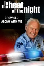 In the Heat of the Night: Grow Old Along with Me movie poster