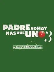 Padre no hay más que uno 3 movie poster