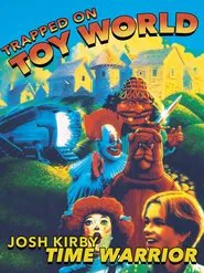 Josh Kirby... Time Warrior: Trapped on Toyworld movie poster