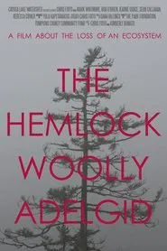 Poster do filme The Hemlock Woolly Adelgid: A Film About the Loss of an Ecosystem