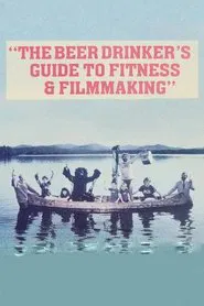 The Beer Drinker's Guide to Fitness and Filmmaking movie poster