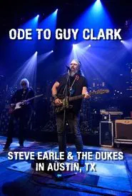 Ode to Guy Clark: Steve Earle in Austin, TX movie poster