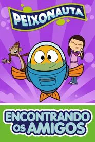 Poster do filme Peixonauta: Encontrando os Amigos