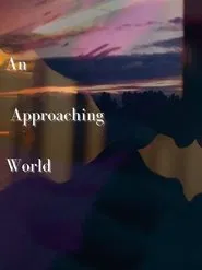 An Approaching World movie poster