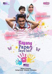 Sayang Papa Saya Tak tv show poster