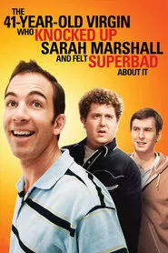 The 41–Year–Old Virgin Who Knocked Up Sarah Marshall and Felt Superbad About It movie poster