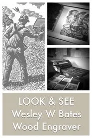LOOK & SEE:  Wesley W. Bates - Wood Engraver movie poster