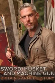Poster da série Sword, Musket & Machine Gun: Britain's Armed History