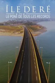 Ile de Ré : Le Pont de tous les records movie poster