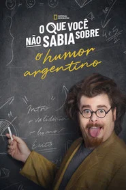 Poster da série O Que Você Não Sabia Sobre o Humor Argentino