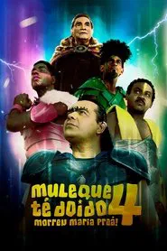 Poster do filme Muleque Té Doido 4 - Morreu Maria Preá