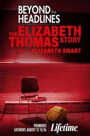 Poster do filme Beyond the Headlines: The Elizabeth Thomas Story with Elizabeth Smart