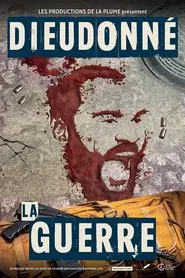 Dieudonné - La Guerre movie poster