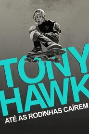 Poster do filme Tony Hawk: Até as Rodinhas Caírem