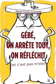 Gébé on arrête tout, on réfléchit movie poster