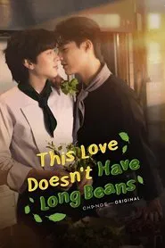 This Love Doesn't Have Long Beans movie poster