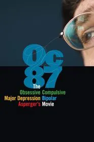 OC87: The Obsessive Compulsive, Major Depression, Bipolar, Asperger's Movie movie poster