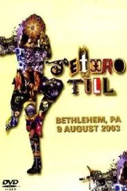 Jethro Tull: Bethlehem, PA 9 August 2003 movie poster